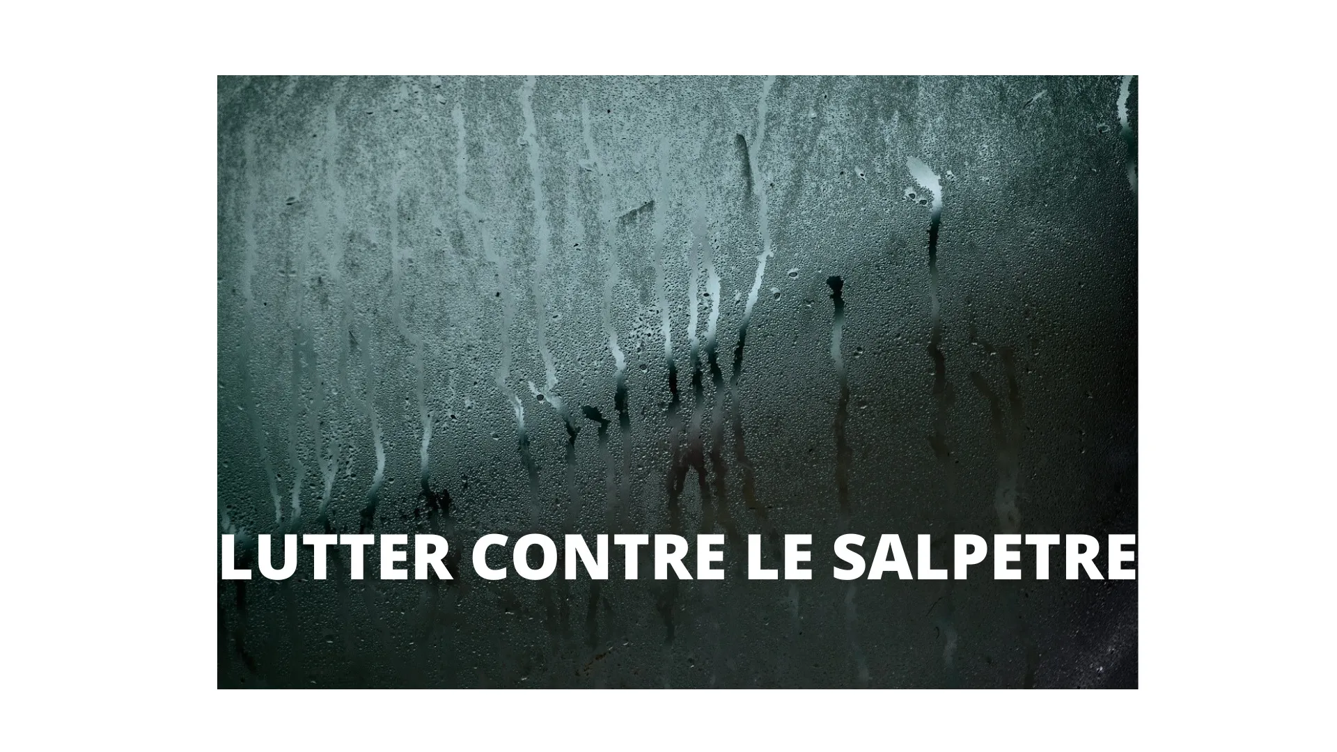 Comment éliminer le salpêtre dans son habitation