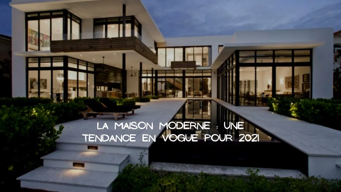 Opter pour la modernité pour votre projet de construction en 2021